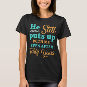 40th Wedding Anniversary Humour For Women T-Shirt
