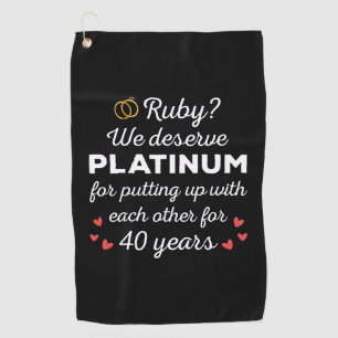 40th Wedding Anniversary I - Ruby Funny Couple Golf Towel