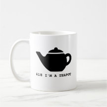 418 I'm a Tea Pot Mug