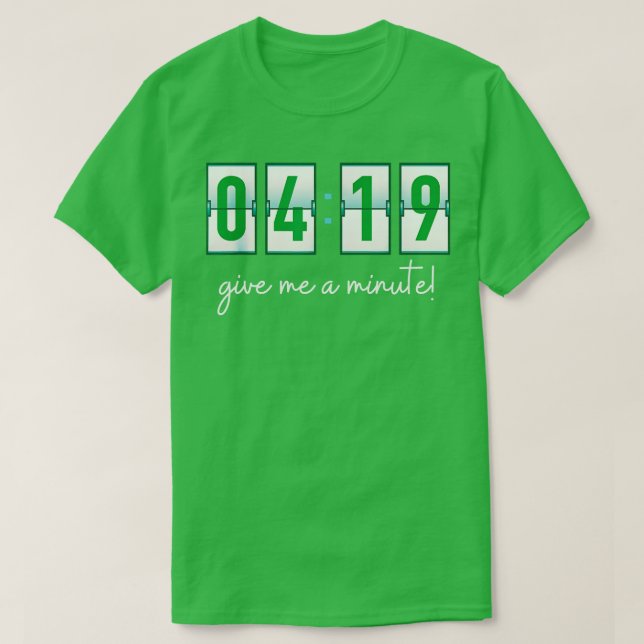 419 give me a minute T-Shirt (Design Front)