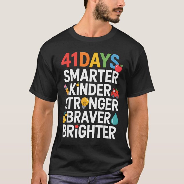 41 Days Smarter Kinder Stronger Braver Brighter  T-Shirt (Front)