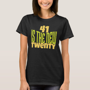 41 Is The New Twenty  41th Birthday 41 Years Old T-Shirt