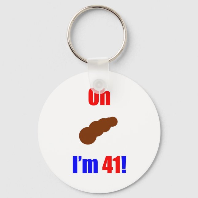 41 Oh (Pic of Poo) I'm 41! Keychain (Front)