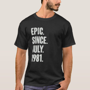 41 Year Old 41st Birthday Epic Since July 1981 T-Shirt