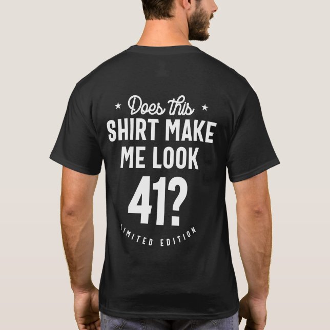 41 Year Old - 41st Birthday Funny Gift T-Shirt (Back)