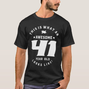 41 Year Old Gift   41st Birthday Gift Ideas T-Shirt