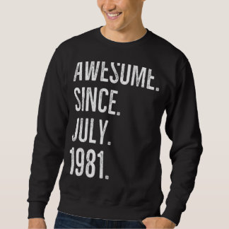 41 Years Old Awesome Since July 1981 41th Birthda Sweatshirt
