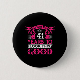 41 Years Old Birthday Funny Quote Graphics 41st 2 Inch Round Button