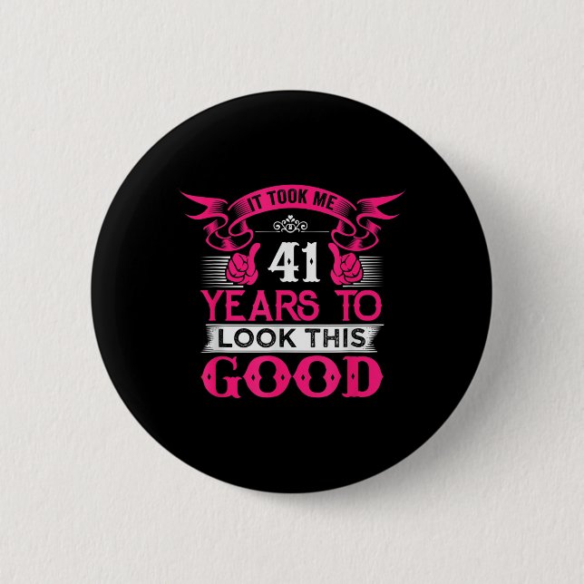 41 Years Old Birthday Funny Quote Graphics 41st 2 Inch Round Button (Front)