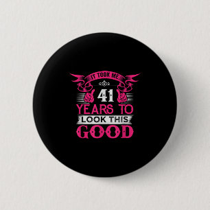 41 Years Old Birthday Funny Quote Graphics 41st B- 2 Inch Round Button