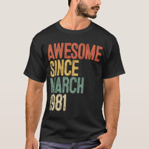 41st Birthday  Awesome Since March 1981 41 Year Ol T-Shirt