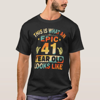 41st Birthday  For 41 Years Old Epic Looks Like 1 T-Shirt