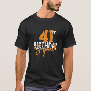 41St Birthday Squad Family Matching Group T-Shirt