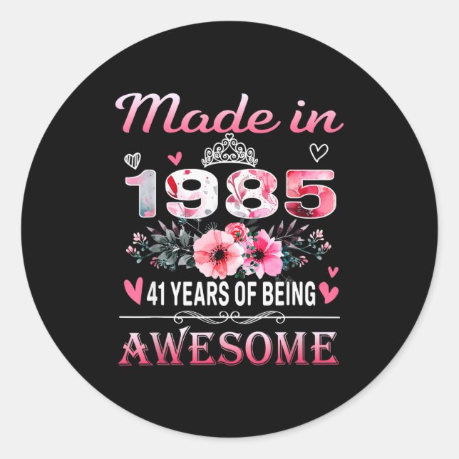 41th Birthday Made In 1985 41 Years Of Being Aweso Classic Round Sticker (Front)
