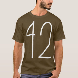42 he Answer o Life he Universe And Everything T-Shirt