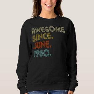 42 Year Old Awesome Since June 1980  42nd Birthday Sweatshirt
