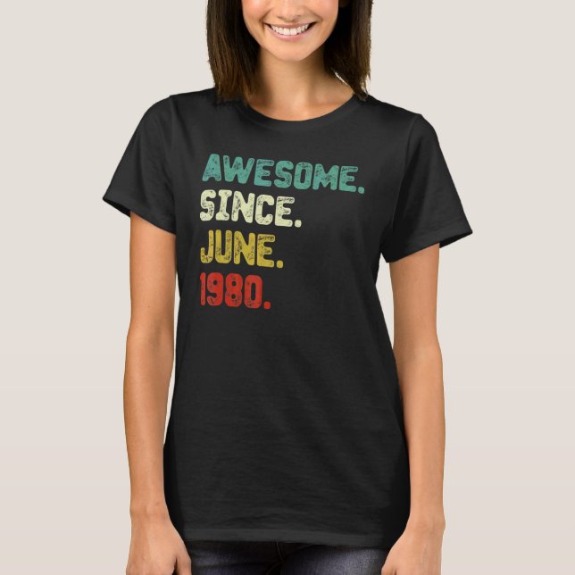 42nd Birthday  Awesome Since June 1980 42 Years Ol T-Shirt (Front)
