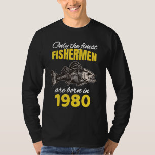 42nd Birthday Fishermen Are Born In 1980 Fishing T-Shirt