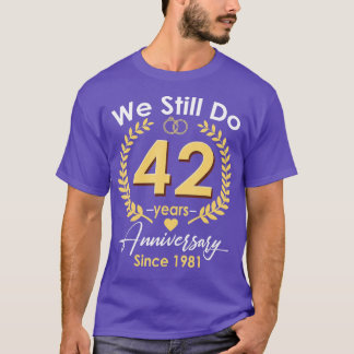 42nd Wedding Anniversary We Still Do 42 Year Since T-Shirt