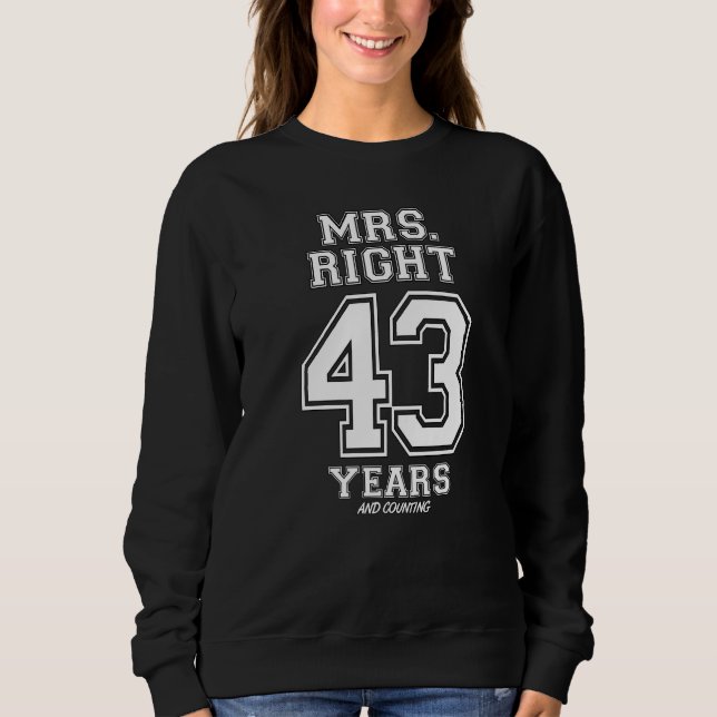 43 Years Being Mrs. Right Funny Couples Anniversar Sweatshirt (Front)