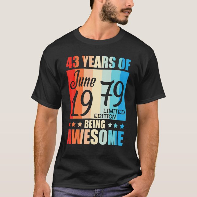 43 Years Of Being Awesome Born In June 1979 Happy  T-Shirt (Front)
