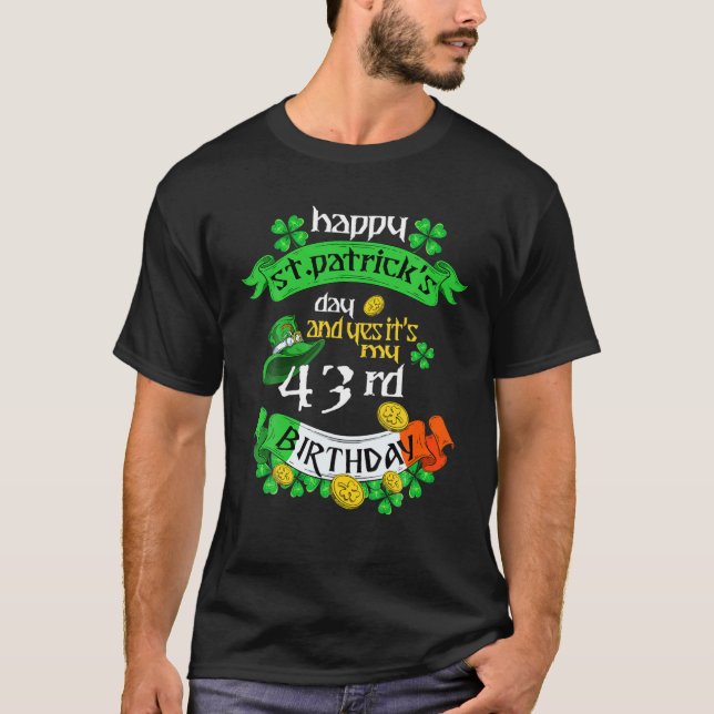 43 Years Old St Patricks Day Its My 43Rd Birthday T-Shirt (Front)