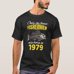 43rd Birthday  Fishermen Are Born In 1979  Fishing T-Shirt