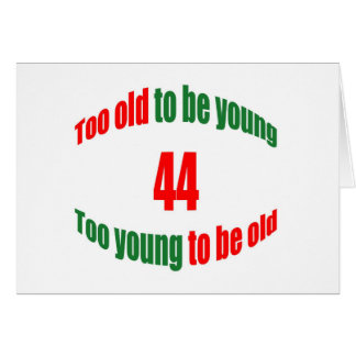 44 Too Old