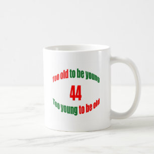 44 Too Old Coffee Mug