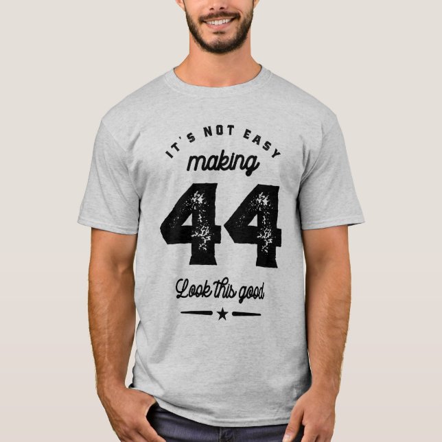44 Year Old 44th Birthday Funny Gift T-Shirt (Front)