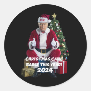 45 47 Christmas Came Early This Year 2024 Trump  Classic Round Sticker