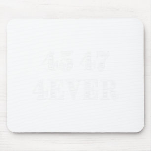 45 47 Forever President Trump Support Illustration Mouse Pad