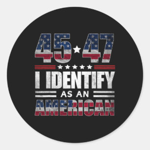 45 47 I Identify As An American 45 47 Trump Shirt Classic Round Sticker