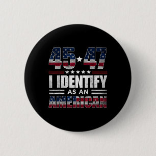 45 47 I Identify As An American 45 47 Trump Usa Fl 2 Inch Round Button
