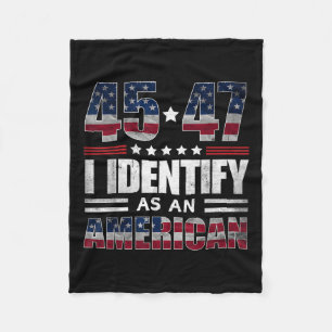 45 47 I Identify As An American 45 47 Trump Usa Fl Fleece Blanket