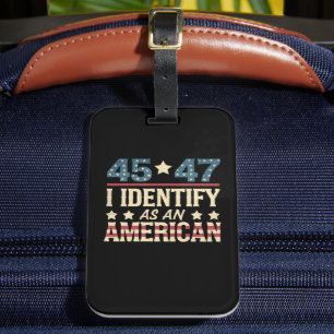 45 47 I Identify As An American Flag Trump Vintage Luggage Tag