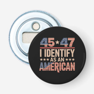 45 47 I Identify As An American Trump President Bottle Opener
