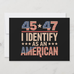 45 47 I Identify As An American Trump President Invitation
