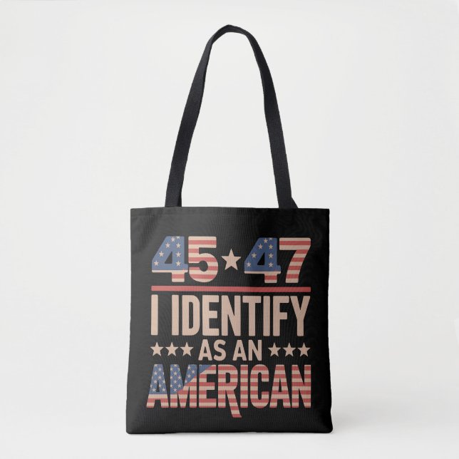 45 47 I Identify As An American Trump President Tote Bag (Front)