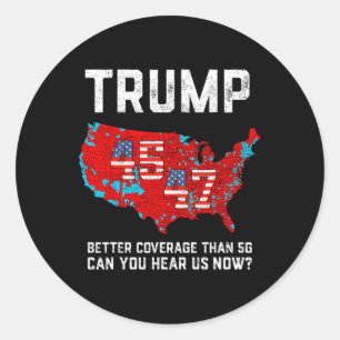 45 47 Trump Better Coverage Than 5g Donald Trump 2 Classic Round Sticker