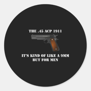 45 Acp Calibre 1911 Pistol Gun Like A 9Mm But For Classic Round Sticker