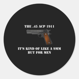 45 Acp Calibre 1911 Pistol Gun Like A 9Mm But For Classic Round Sticker