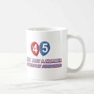 45 aint just a number coffee mug