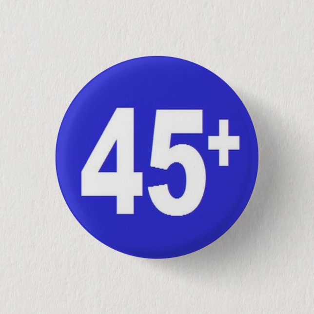 45+ Badge 1 Inch Round Button (Front)