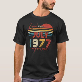 45 Birthday  Legend Since July 1977 Original Part T-Shirt