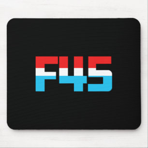 45! Funny Minimalist Anti-trump F45 Graphic  Mouse Pad