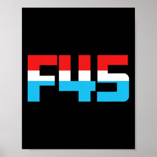 45! Funny Minimalist Anti-trump F45 Graphic Poster