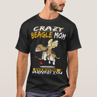45 I'm The Crazy Beagle Mom T-Shirt