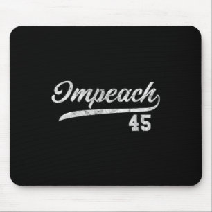 45 - Impeach Trump Anti Trump Mouse Pad