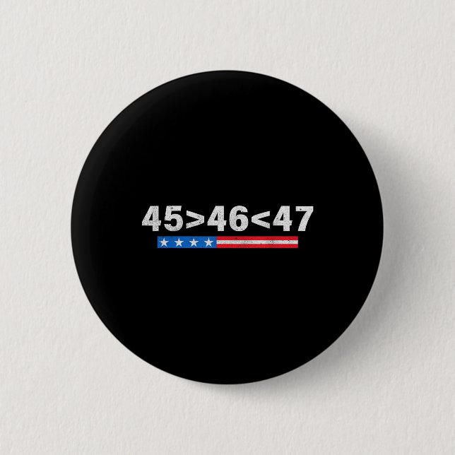 45 Is Greater Than 46, 47 Is Greater Than 46 Trump 2 Inch Round Button (Front)